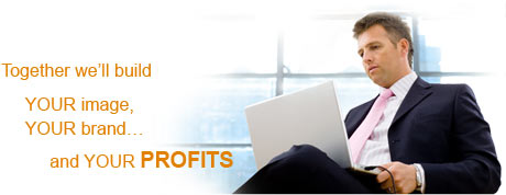 Together We’ll build YOUR image, YOUR brand…and YOUR PROFITS